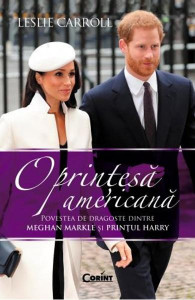 O prințesă americană : povestea de dragoste dintre Meghan Markle și prințul Harry