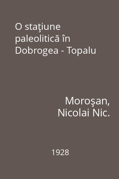 O staţiune paleolitică în Dobrogea - Topalu