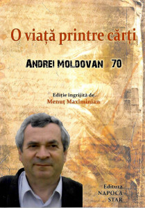 O viață printre cărți : Andrei Moldovan - 70