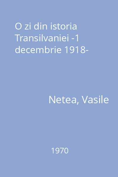 O zi din istoria Transilvaniei -1 decembrie 1918-