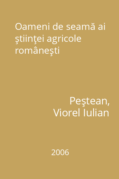 Oameni de seamă ai ştiinţei agricole româneşti