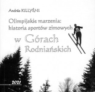Olimpijskie marzenia : historia sportów zimowych w Górach Rodniańskich