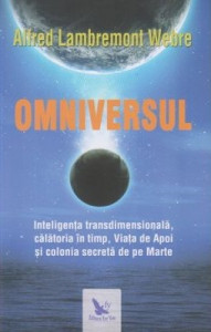 Omniversul : inteligenţa transdimendională, călătoria în timp, Viaţa de Apoi şi colonia secretă de pe Marte