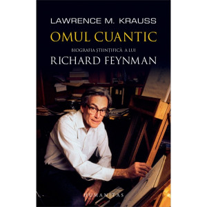 Omul cuantic : biografia ştiinţifică a lui Richard Feynman