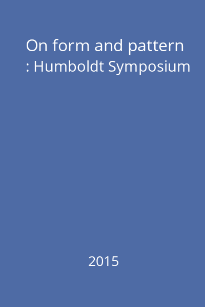 On form and pattern : Humboldt Symposium