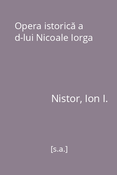Opera istorică a d-lui Nicoale Iorga