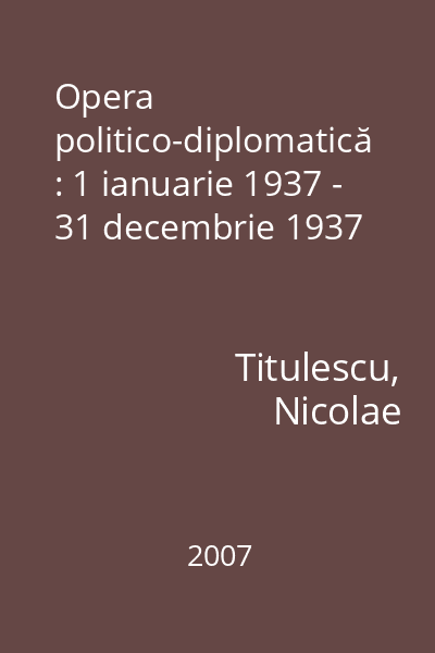 Opera politico-diplomatică : 1 ianuarie 1937 - 31 decembrie 1937