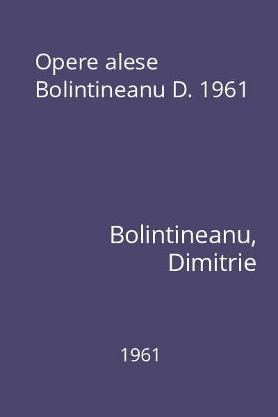 Opere alese Bolintineanu D. 1961