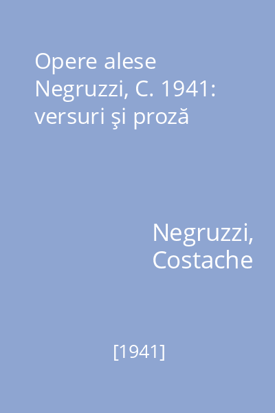 Opere alese Negruzzi, C. 1941: versuri şi proză