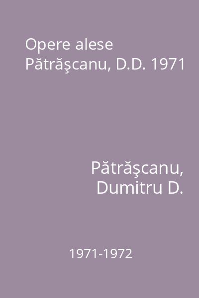 Opere alese Pătrăşcanu, D.D. 1971