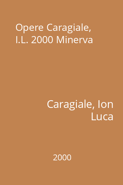 Opere Caragiale, I.L. 2000 Minerva