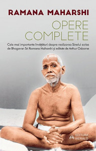 Opere complete : cele mai importante învăţături despre realizarea Sinelui scrise de Bhagavan Sri Ramana Maharshi