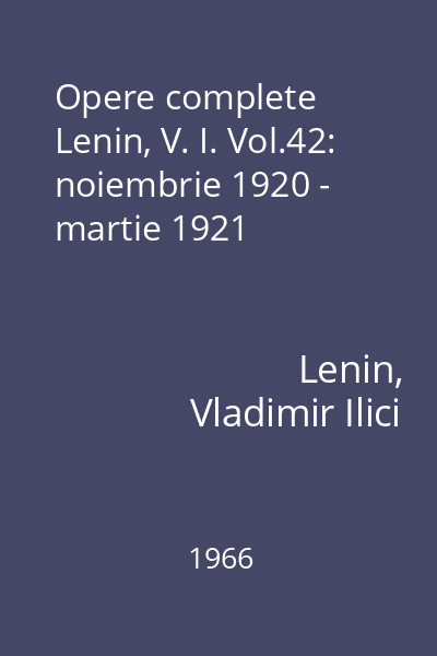 Opere complete Lenin, V. I. Vol.42: noiembrie 1920 - martie 1921