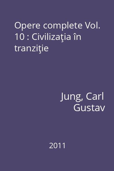 Opere complete Vol. 10 : Civilizaţia în tranziţie