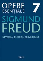 Opere esenţiale Freud, S. Vol.7: Nevroză, psihoză, perversiune