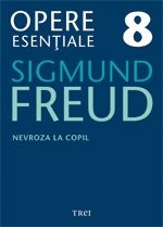 Opere esenţiale Freud, S. Vol.8: Nevroza la copil