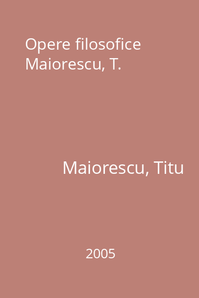 Opere filosofice Maiorescu, T.