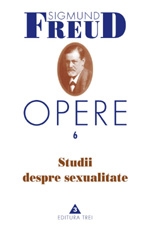 Opere Freud, S. 1999- Vol.6: Studii despre sexualitate