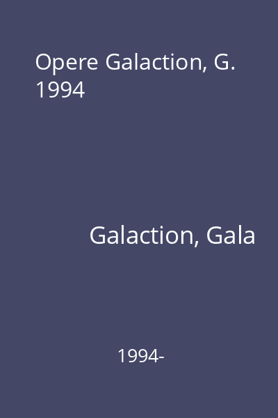 Opere Galaction, G. 1994