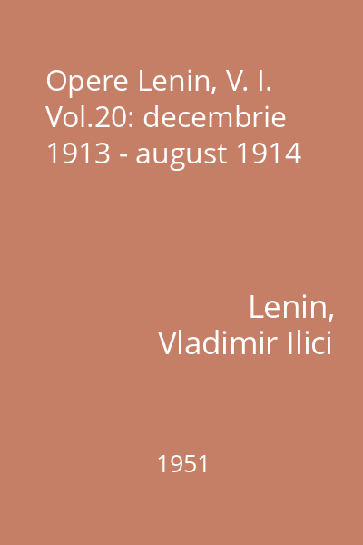 Opere Lenin, V. I. Vol.20: decembrie 1913 - august 1914