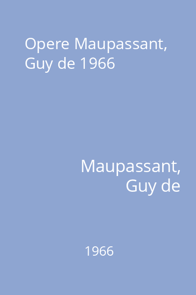 Opere Maupassant, Guy de 1966