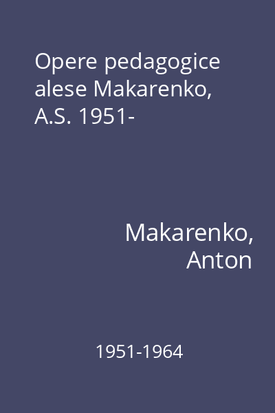 Opere pedagogice alese Makarenko, A.S. 1951-