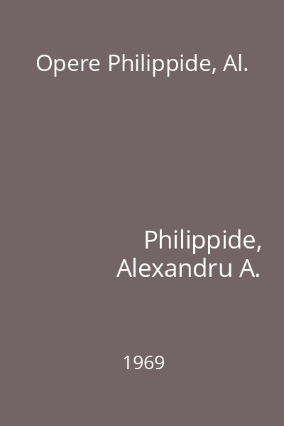 Opere Philippide, Al.