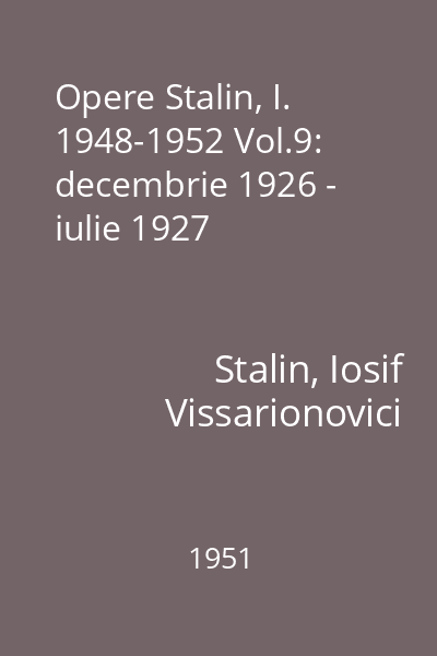 Opere Stalin, I. 1948-1952 Vol.9: decembrie 1926 - iulie 1927