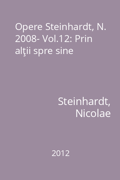 Opere Steinhardt, N. 2008- Vol.12: Prin alţii spre sine