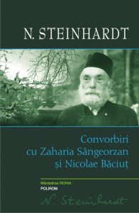 Opere Steinhardt, N. 2008- Vol. 14 : Convorbiri cu Zaharia Sângeorzan şi Nicolae Băciuţ