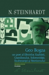 Opere Steinhardt, N. 2008- Vol.9: Geo Bogza : un poet al Efectelor, Exaltării, Grandiosului, Solemnităţii, Exuberanţei şi Patetismului