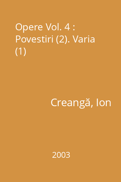 Opere Vol. 4 : Povestiri (2). Varia (1)