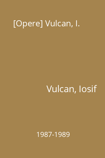 [Opere] Vulcan, I.