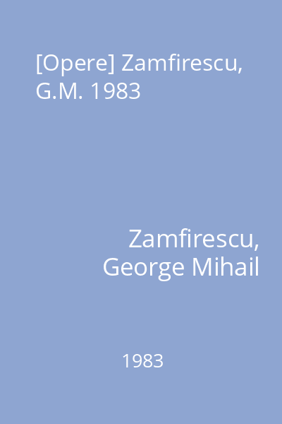 [Opere] Zamfirescu, G.M. 1983