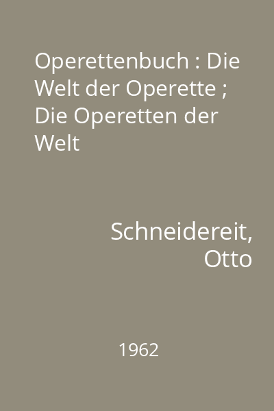 Operettenbuch : Die Welt der Operette ; Die Operetten der Welt