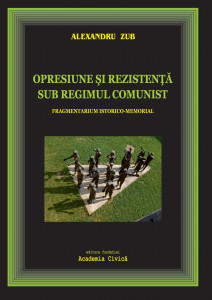 Opresiune şi rezistenţă sub regimul comunist : fragmentarium istorico-memorial