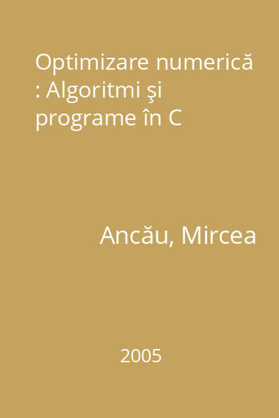 Optimizare numerică : Algoritmi şi programe în C
