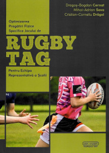 Optimizarea pregătirii fizice specifice jocului de rugby tag pentru echipa reprezentativă a şcolii