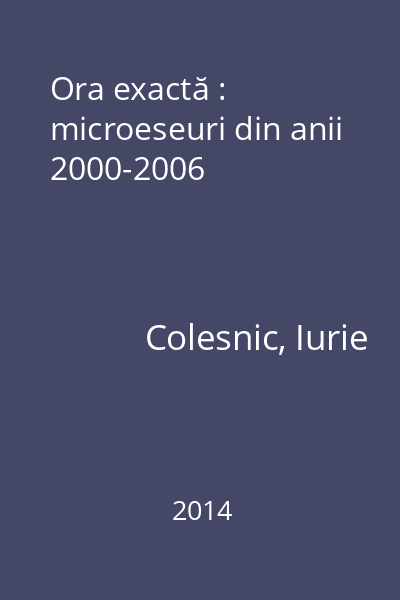 Ora exactă : microeseuri din anii 2000-2006