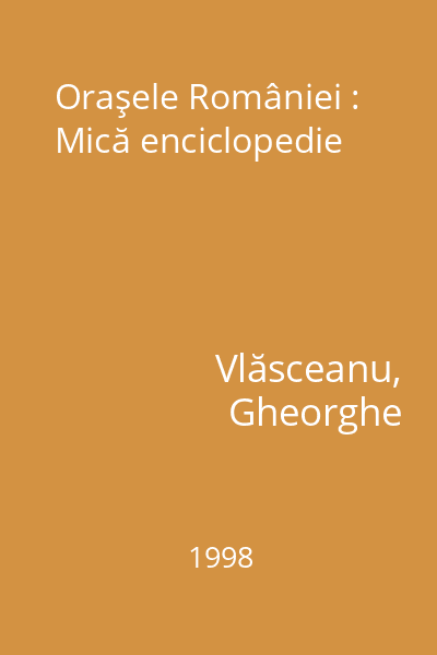 Oraşele României : Mică enciclopedie
