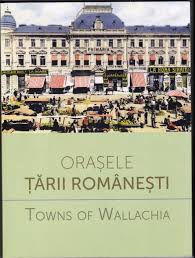 Oraşele Ţării Româneşti = Towns of Wallachia