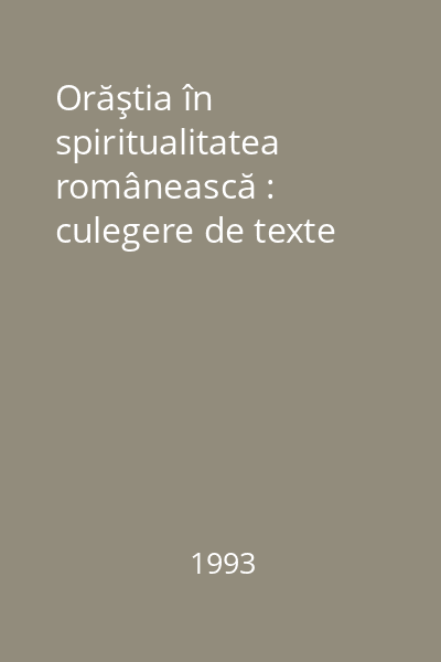 Orăştia în spiritualitatea românească : culegere de texte