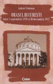 Oraşul Bucureşti între 1 septembrie 1939 şi 30 decembrie 1947
