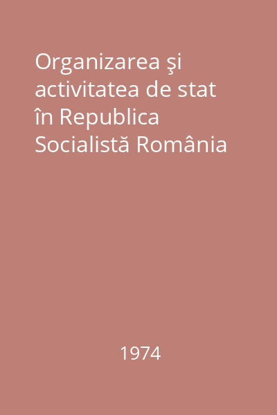 Organizarea şi activitatea de stat în Republica Socialistă România