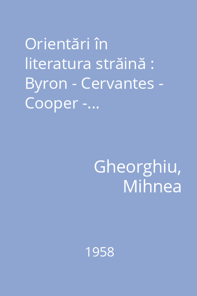Orientări în literatura străină : Byron - Cervantes - Cooper -...