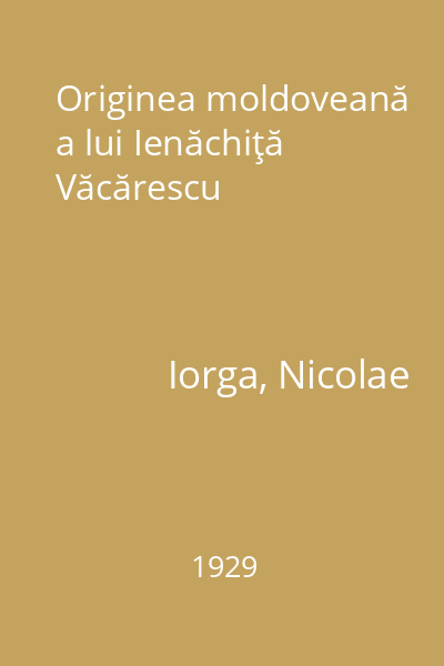 Originea moldoveană a lui Ienăchiţă Văcărescu