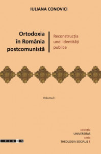 Ortodoxia în România postcomunistă : reconstrucţia unei identităţi publice