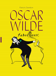 Oscar Wilde, fabulleux : aphorismes