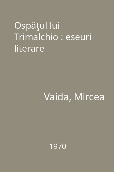 Ospăţul lui Trimalchio : eseuri literare