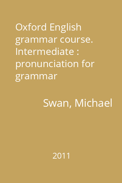 Oxford English grammar course. Intermediate : pronunciation for grammar